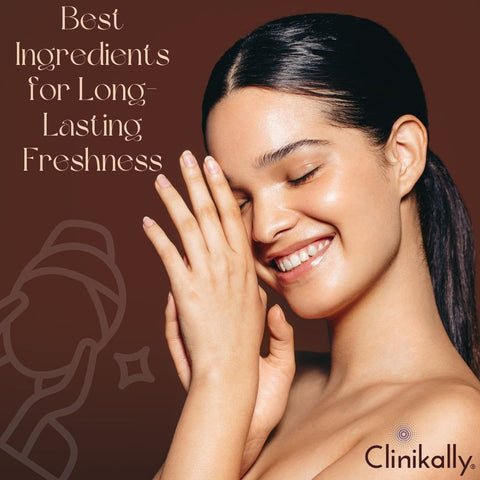 Best Ingredients for Long-Lasting Freshness