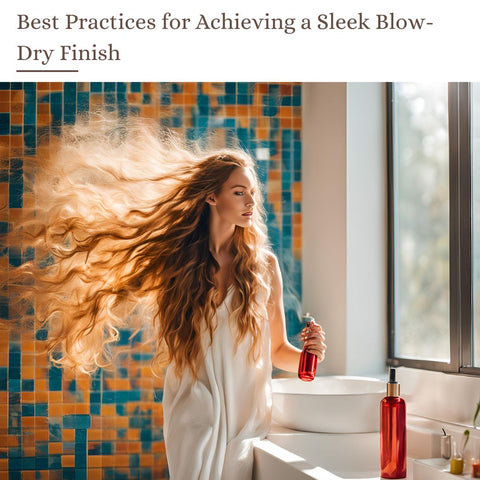 Best Practices for Achieving a Sleek Blow-Dry Finish