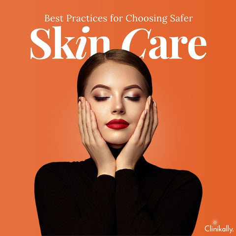 Best Practices for Choosing Safer Skincare