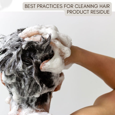 Best Practices for Cleaning Hair Product Residue