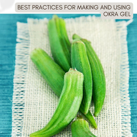 Best Practices for Making and Using Okra Gel