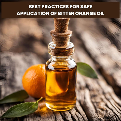 Best Practices for Safe Application of Bitter Orange Oil