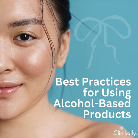 Best Practices for Using Alcohol-Based Products