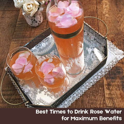Best Times to Drink Rose Water for Maximum Benefits