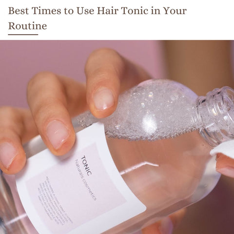 Best Times to Use Hair Tonic in Your Routine