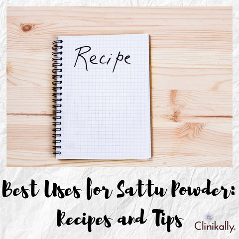 Best Uses for Sattu Powder: Recipes and Tips