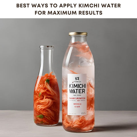 Best Ways to Apply Kimchi Water for Maximum Results