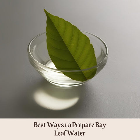 Best Ways to Prepare Bay Leaf Water