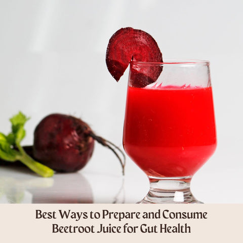 Best Ways to Prepare and Consume Beetroot Juice for Gut Health