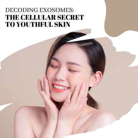 Decoding Exosomes: The Cellular Secret to Youthful Skin