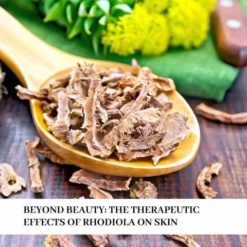 Beyond Beauty: The Therapeutic Effects of Rhodiola on Skin