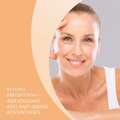 Beyond Brightening: Antioxidant and Anti-Aging Advantages