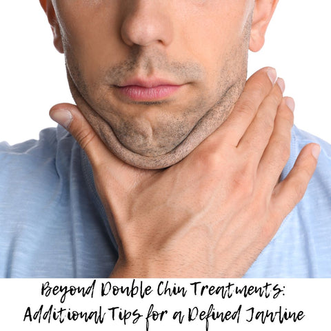 Beyond Double Chin Treatments: Additional Tips for a Defined Jawline