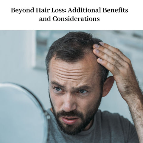 Beyond Hair Loss: Additional Benefits and Considerations