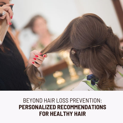 Beyond Hair Loss Prevention: Personalized Recommendations for Healthy Hair