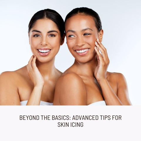 Beyond the Basics: Advanced Tips for Skin Icing