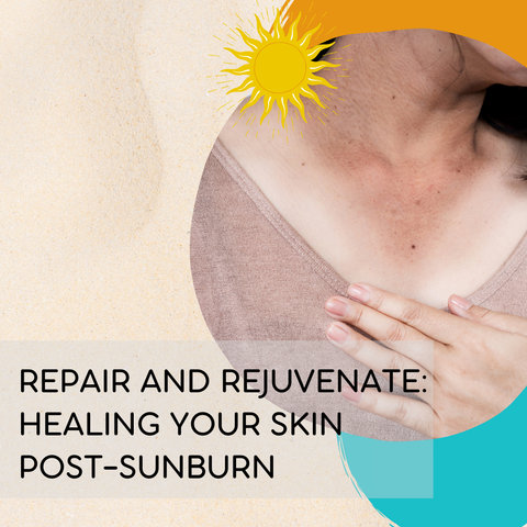 Repair and Rejuvenate: Healing Your Skin Post-Sunburn