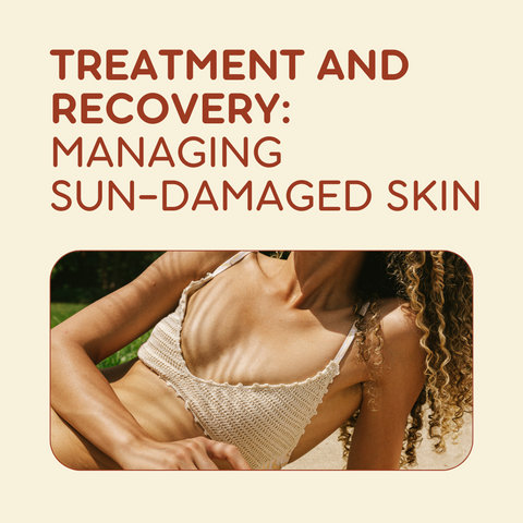 Treatment and Recovery: Managing Sun-Damaged Skin