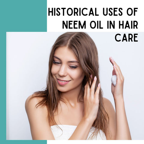 Historical Uses of Neem Oil in Hair Care