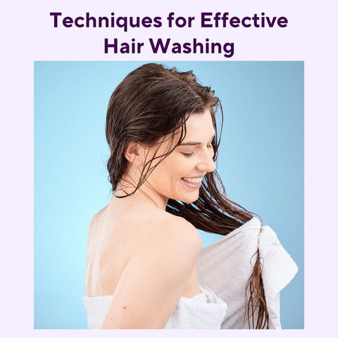 Techniques for Effective Hair Washing