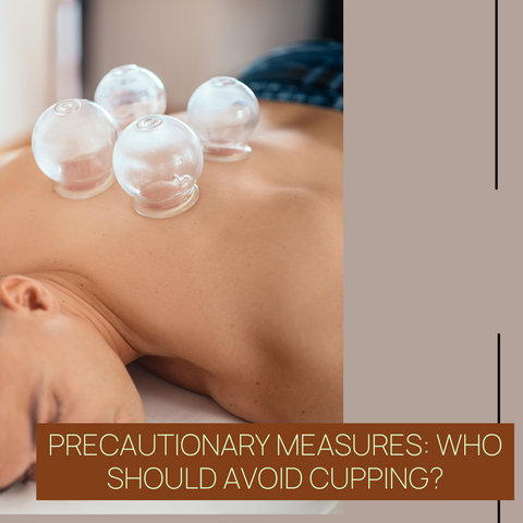 Precautionary Measures: Who Should Avoid Cupping?