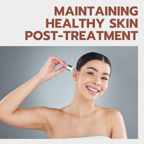 Maintaining Healthy Skin Post-Treatment