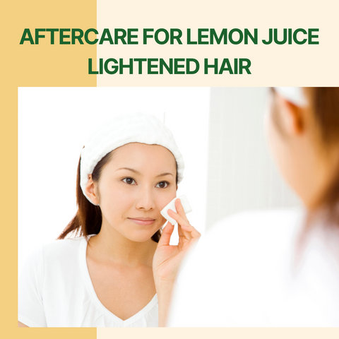 Aftercare for Lemon Juice Lightened Hair