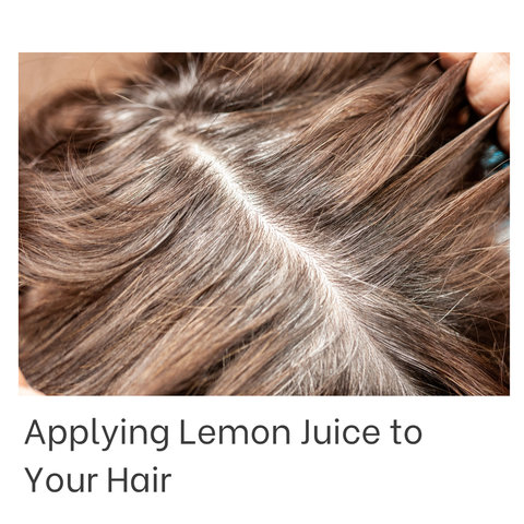 Applying Lemon Juice to Your Hair