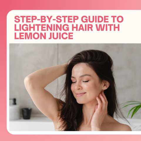Step-by-Step Guide to Lightening Hair with Lemon Juice