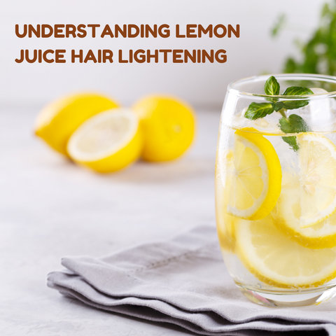 Understanding Lemon Juice Hair Lightening