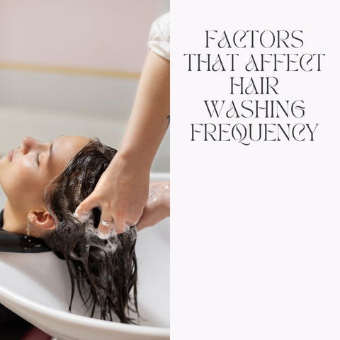 Factors That Affect Hair Washing Frequency
