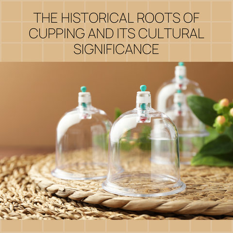 The Historical Roots of Cupping and Its Cultural Significance