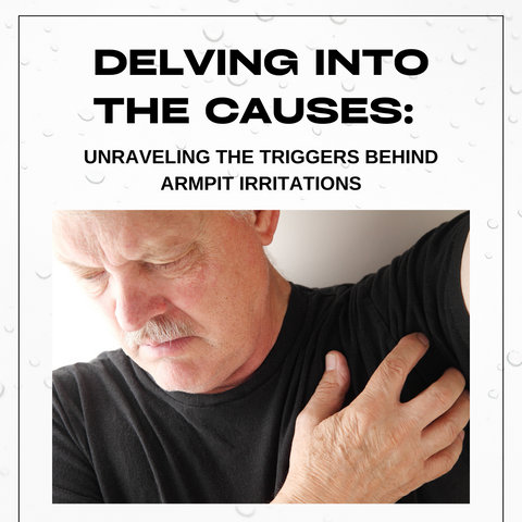 Delving Into the Causes: Unraveling the Triggers Behind Armpit Irritations