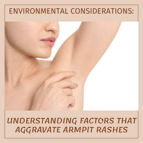 Environmental Considerations: Understanding Factors That Aggravate Armpit Rashes