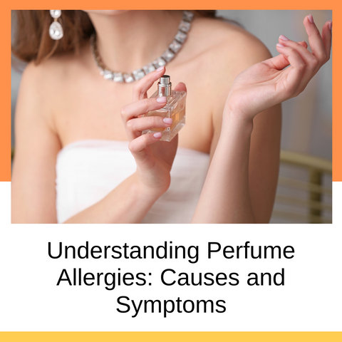 Understanding Perfume Allergies: Causes and Symptoms