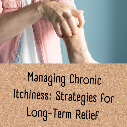 Managing Chronic Itchiness: Strategies for Long-Term Relief
