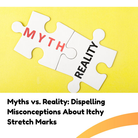 Myths vs. Reality: Dispelling Misconceptions About Itchy Stretch Marks