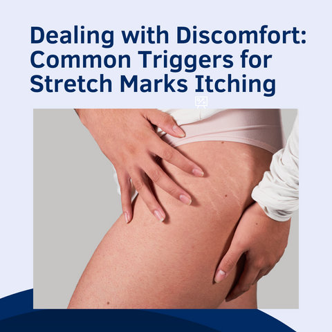 Dealing with Discomfort: Common Triggers for Stretch Marks Itching