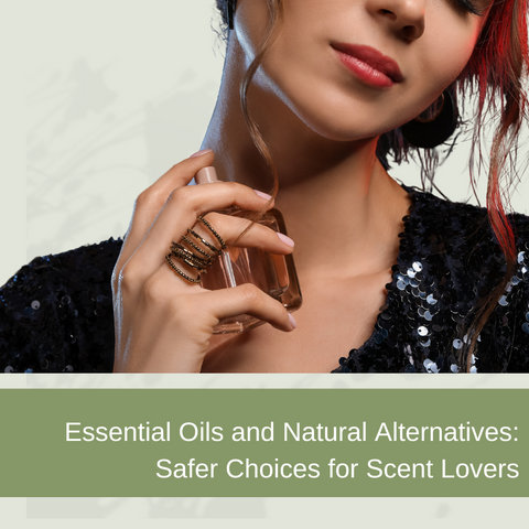 Essential Oils and Natural Alternatives: Safer Choices for Scent Lovers
