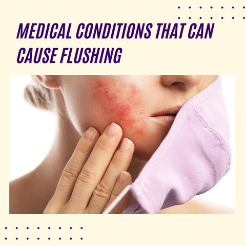 Medical Conditions That Can Cause Flushing