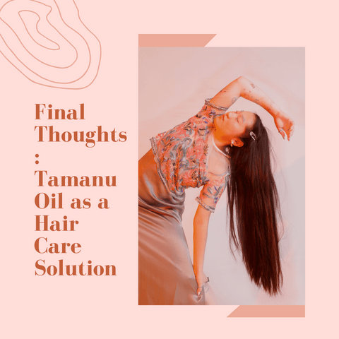 Final Thoughts: Tamanu Oil as a Hair Care Solution