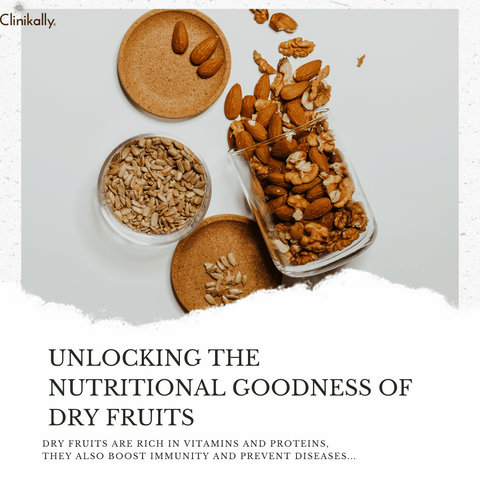 Unlocking the Nutritional Goodness of Dry Fruits