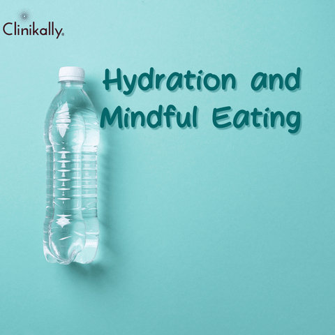 Hydration and Mindful Eating: Key Elements of Successful Weight Loss