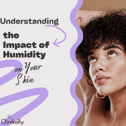 Understanding the Impact of Humidity on Your Skin
