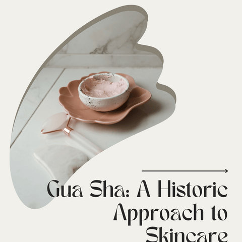 Gua Sha: A Historic Approach to Skincare