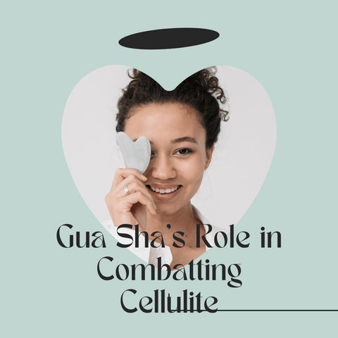 Gua Sha's Role in Combatting Cellulite