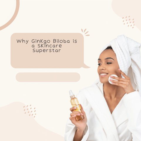 Why Ginkgo Biloba is a Skincare Superstar