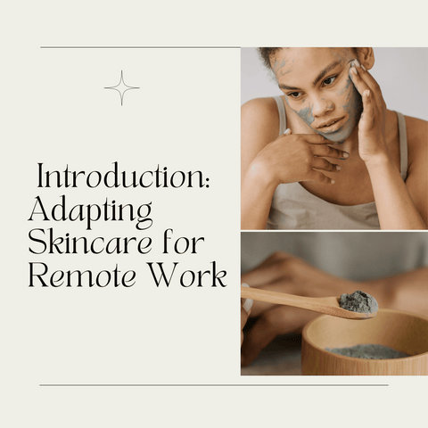Introduction: Adapting Skincare for Remote Work