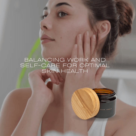 Balancing Work and Self-Care for Optimal Skin Health