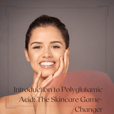 Introduction to Polyglutamic Acid: The Skincare Game-Changer